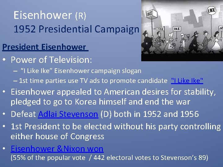 Eisenhower (R) 1952 Presidential Campaign President Eisenhower • Power of Television: – “I Like