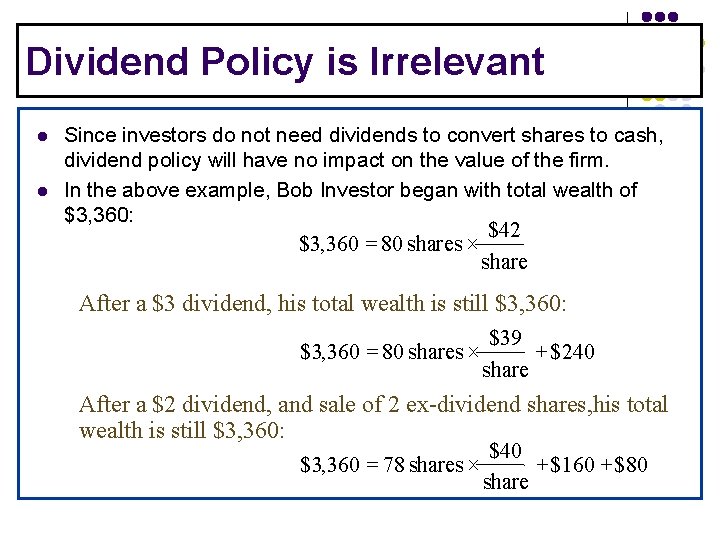 Dividend Policy is Irrelevant l l Since investors do not need dividends to convert