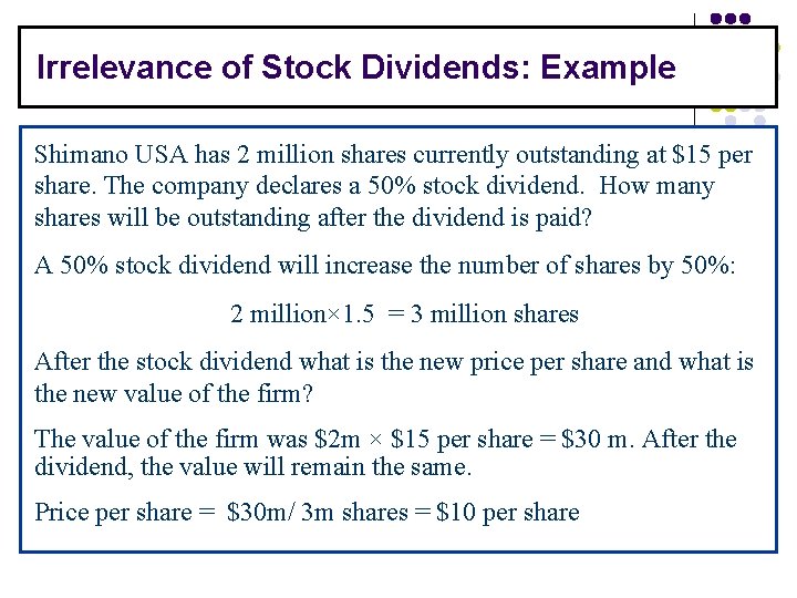 Irrelevance of Stock Dividends: Example Shimano USA has 2 million shares currently outstanding at