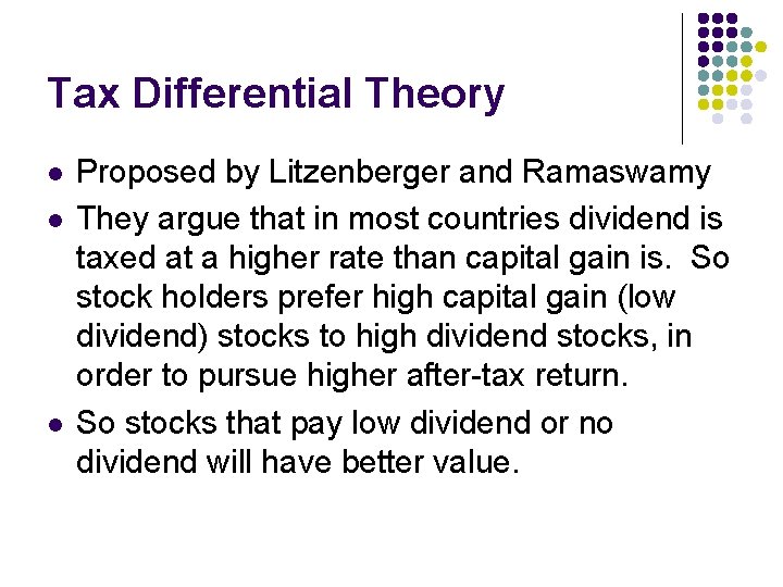 Tax Differential Theory l l l Proposed by Litzenberger and Ramaswamy They argue that