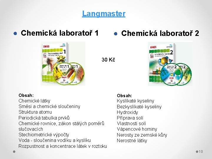 Langmaster ● Chemická laboratoř 1 ● Chemická laboratoř 2 30 Kč Obsah: Chemické látky