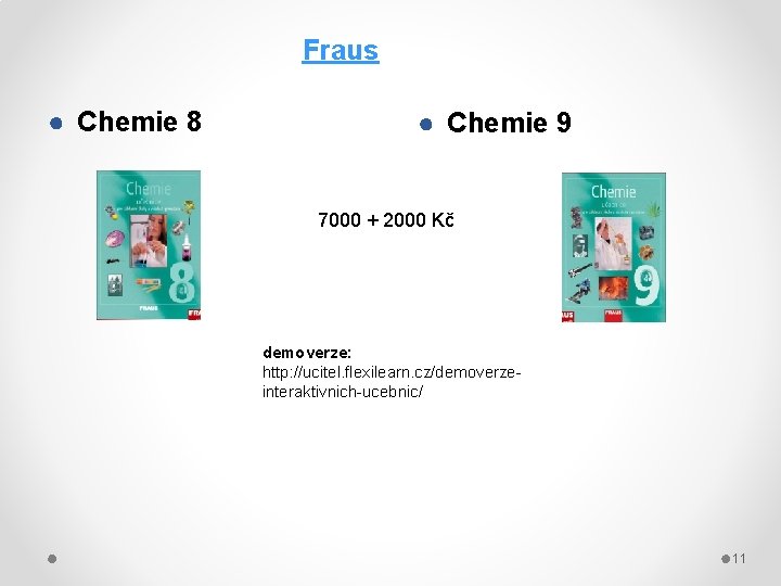 Fraus ● Chemie 8 ● Chemie 9 7000 + 2000 Kč demoverze: http: //ucitel.