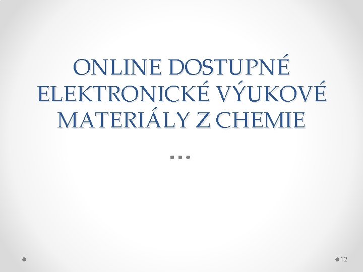 ONLINE DOSTUPNÉ ELEKTRONICKÉ VÝUKOVÉ MATERIÁLY Z CHEMIE 12 