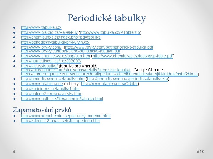 Periodické tabulky ● ● ● ● http: //www. tabulka. cz/ http: //www. piskac. cz/Pavel/PT/