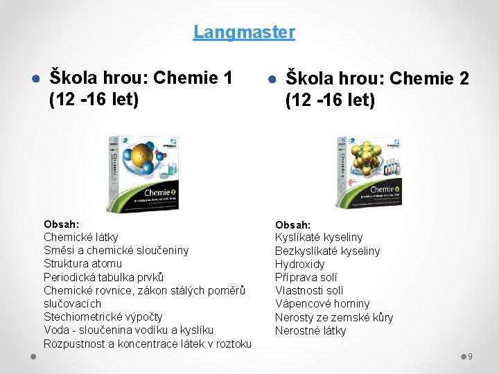 Langmaster ● Škola hrou: Chemie 1 (12 -16 let) ● Škola hrou: Chemie 2