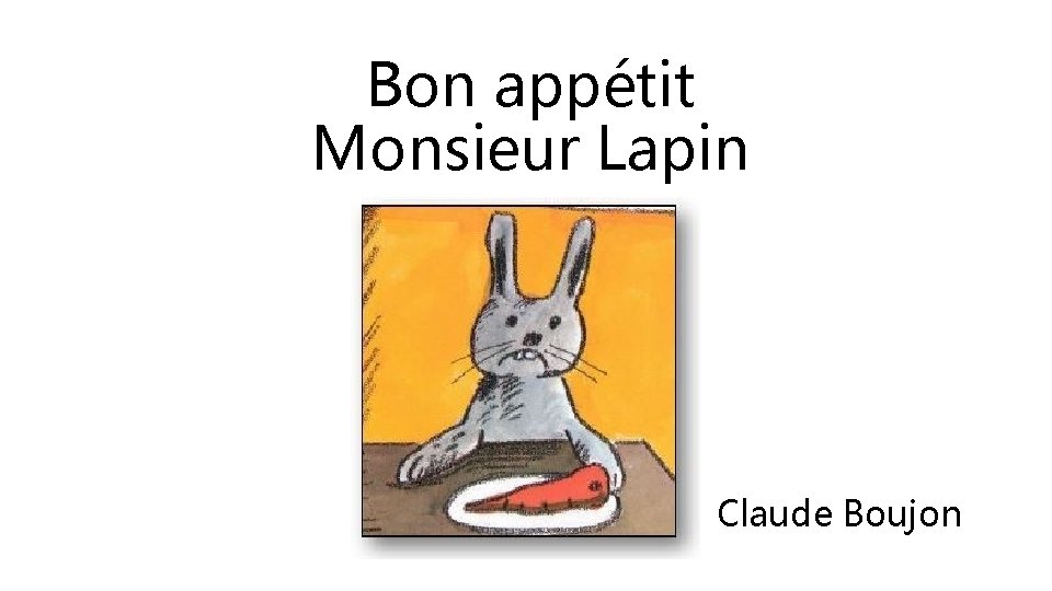 Bon appétit Monsieur Lapin Claude Boujon 