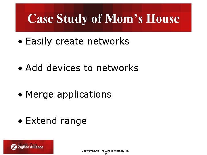 Case Study of Mom’s House • Easily create networks • Add devices to networks