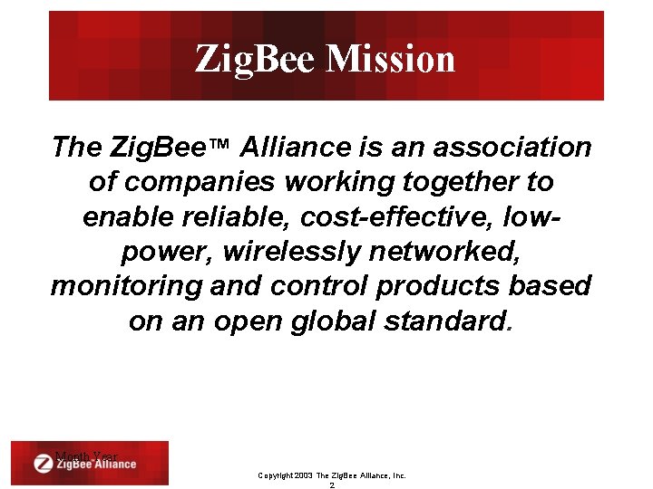 Zig. Bee Mission The Zig. Bee™ Alliance is an association of companies working together