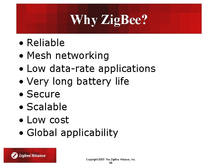 Why Zig. Bee? • Reliable • Mesh networking • Low data-rate applications • Very
