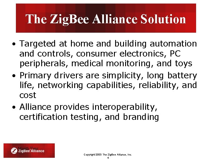 The Zig. Bee Alliance Solution • Targeted at home and building automation and controls,