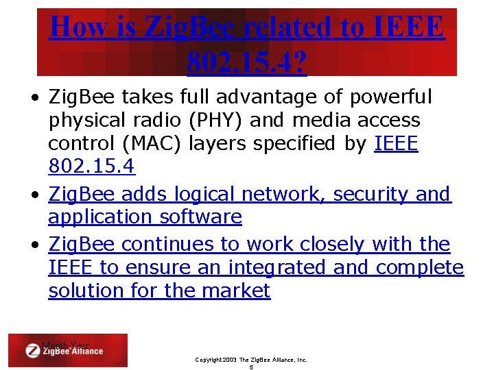 How is Zig. Bee related to IEEE 802. 15. 4? • Zig. Bee takes