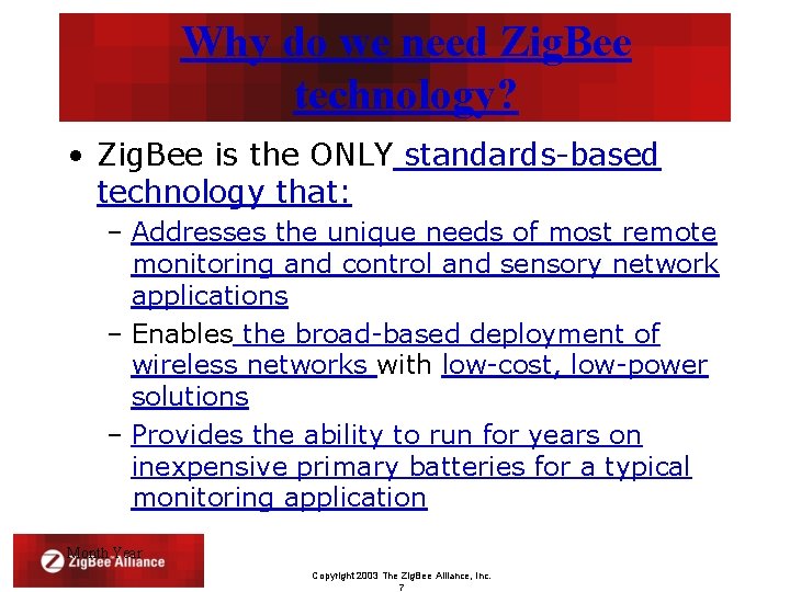 Why do we need Zig. Bee technology? • Zig. Bee is the ONLY standards-based