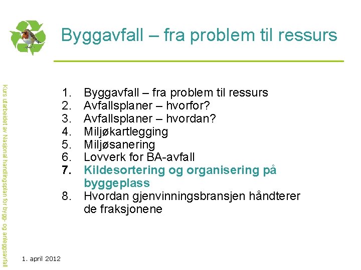 Byggavfall – fra problem til ressurs Kurs utarbeidet av Nasjonal handlingsplan for bygg- og