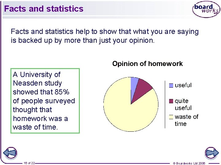 Facts and statistics help to show that what you are saying is backed up