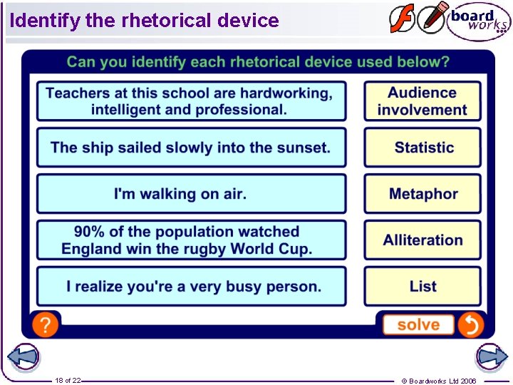 Identify the rhetorical device 18 of 22 © Boardworks Ltd 2006 