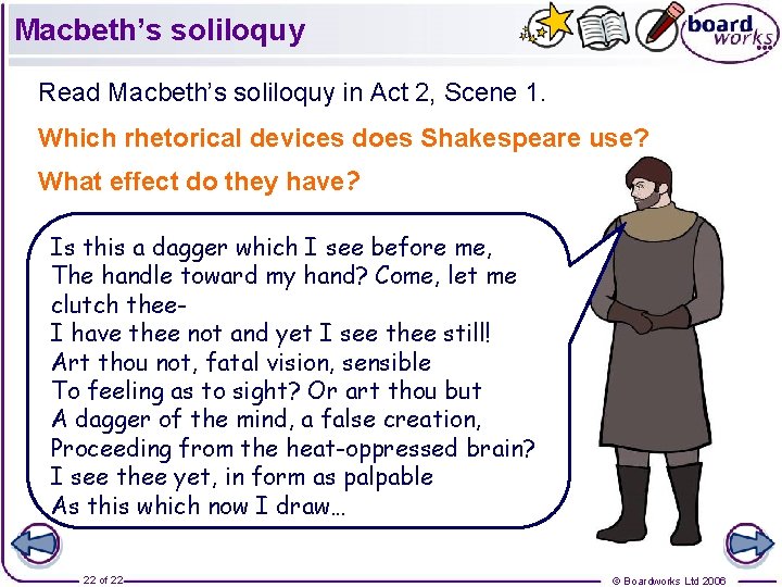 Macbeth’s soliloquy Read Macbeth’s soliloquy in Act 2, Scene 1. Which rhetorical devices does