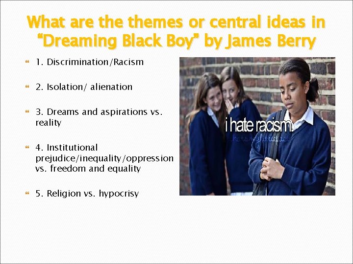 What are themes or central ideas in “Dreaming Black Boy” by James Berry 1.