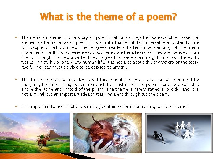 What is theme of a poem? Theme is an element of a story or