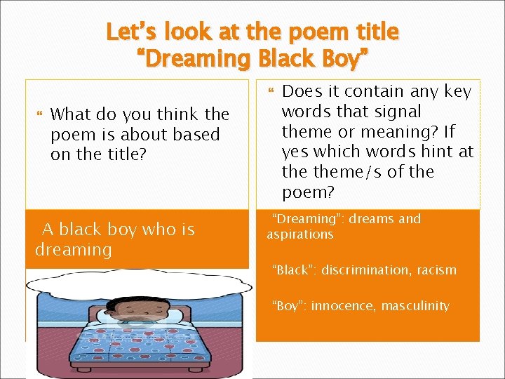 Let’s look at the poem title “Dreaming Black Boy” What do you think the