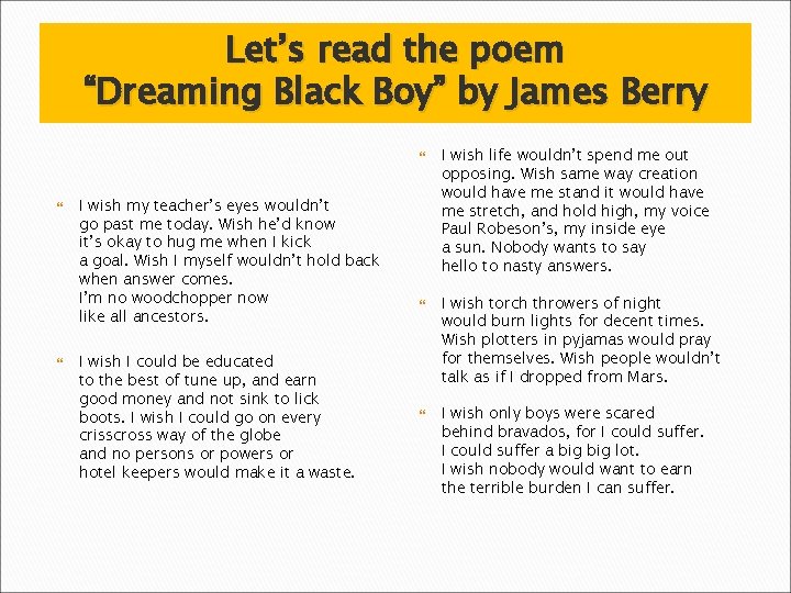 Let’s read the poem “Dreaming Black Boy” by James Berry I wish my teacher’s