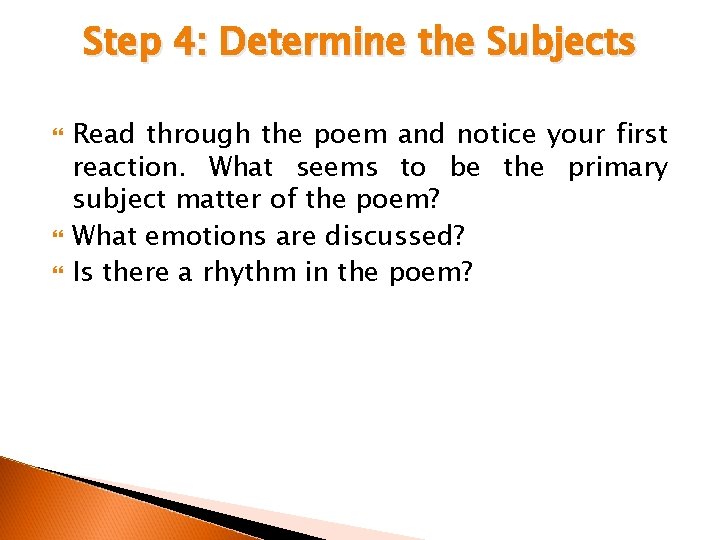 Step 4: Determine the Subjects Read through the poem and notice your first reaction.