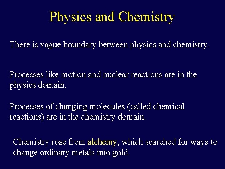 Physics and Chemistry There is vague boundary between physics and chemistry. Processes like motion Physics and Chemistry There is vague boundary between physics and chemistry. Processes like motion
