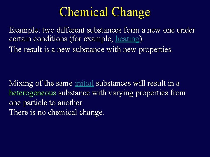 Chemical Change Example: two different substances form a new one under certain conditions (for Chemical Change Example: two different substances form a new one under certain conditions (for
