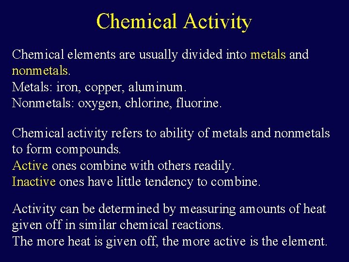 Chemical Activity Chemical elements are usually divided into metals and nonmetals. Metals: iron, copper, Chemical Activity Chemical elements are usually divided into metals and nonmetals. Metals: iron, copper,