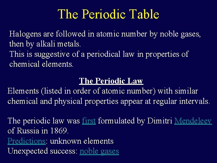 The Periodic Table Halogens are followed in atomic number by noble gases, then by The Periodic Table Halogens are followed in atomic number by noble gases, then by