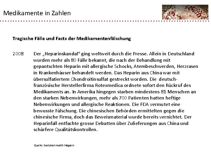 Medikamente in Zahlen Tragische Fälle und Facts der Medikamentenfälschung 2008 Der „Heparinskandal“ ging weltweit