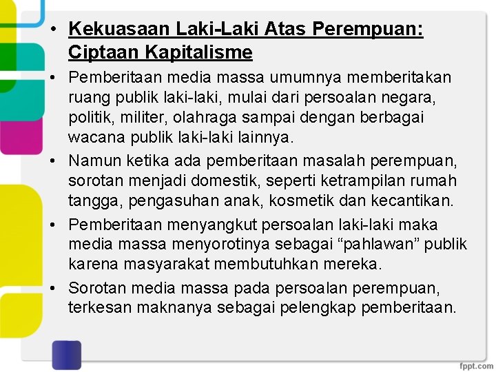  • Kekuasaan Laki-Laki Atas Perempuan: Ciptaan Kapitalisme • Pemberitaan media massa umumnya memberitakan