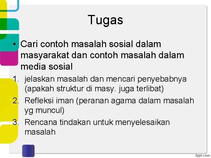 Tugas • Cari contoh masalah sosial dalam masyarakat dan contoh masalah dalam media sosial