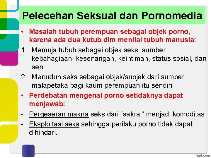 Pelecehan Seksual dan Pornomedia • Masalah tubuh perempuan sebagai objek porno, karena ada dua