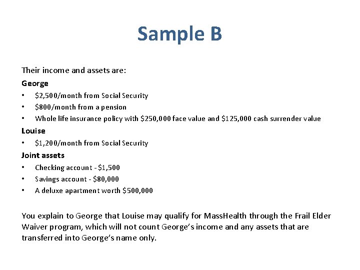 Sample B Their income and assets are: George • • • $2, 500/month from