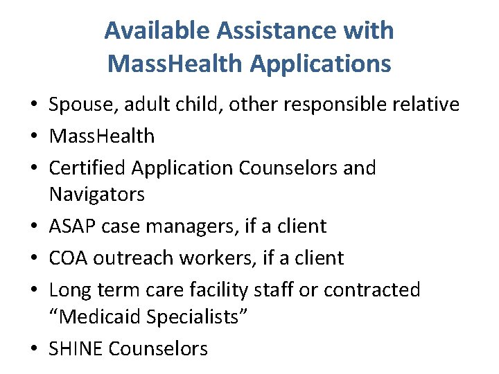 Available Assistance with Mass. Health Applications • Spouse, adult child, other responsible relative •