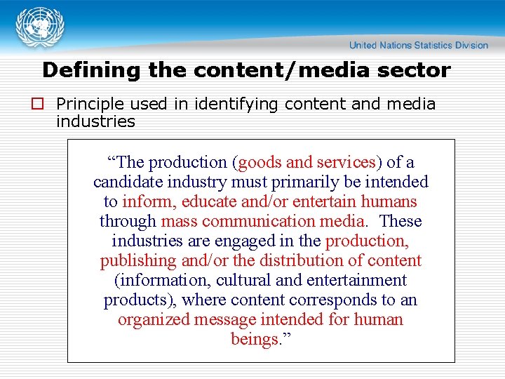 Defining the content/media sector o Principle used in identifying content and media industries “The