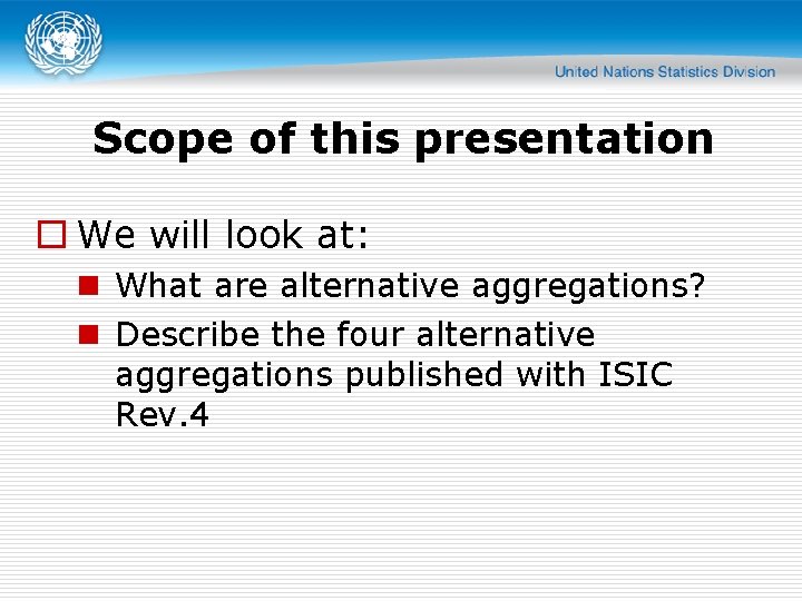 Scope of this presentation o We will look at: n What are alternative aggregations?