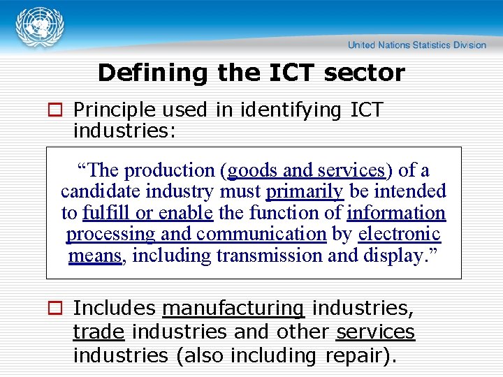 Defining the ICT sector o Principle used in identifying ICT industries: “The production (goods