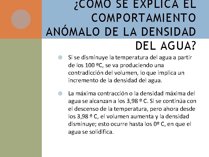 ¿CÓMO SE EXPLICA EL COMPORTAMIENTO ANÓMALO DE LA DENSIDAD DEL AGUA? Si se disminuye