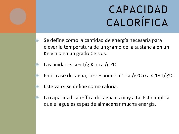 CAPACIDAD CALORÍFICA Se define como la cantidad de energía necesaria para elevar la temperatura