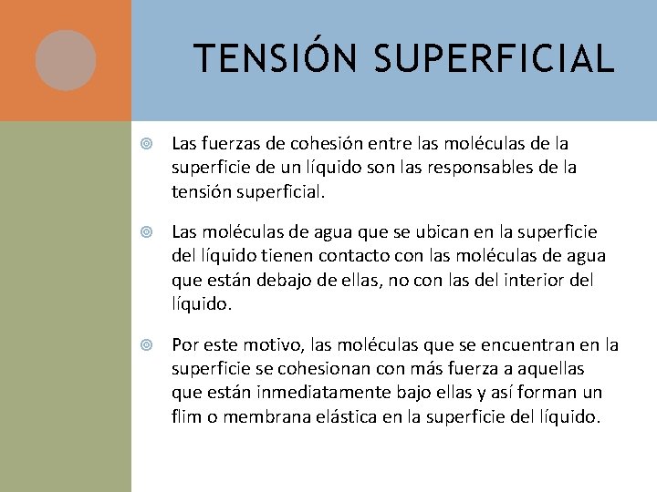 TENSIÓN SUPERFICIAL Las fuerzas de cohesión entre las moléculas de la superficie de un