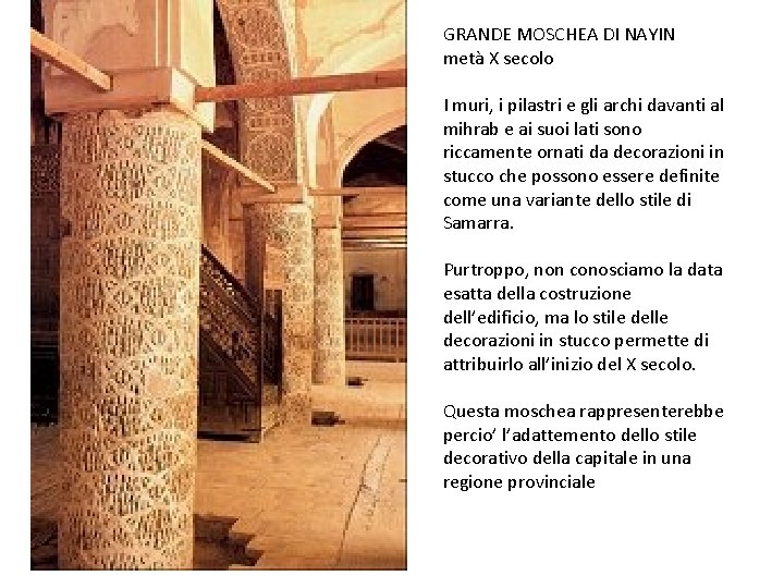 GRANDE MOSCHEA DI NAYIN metà X secolo I muri, i pilastri e gli archi