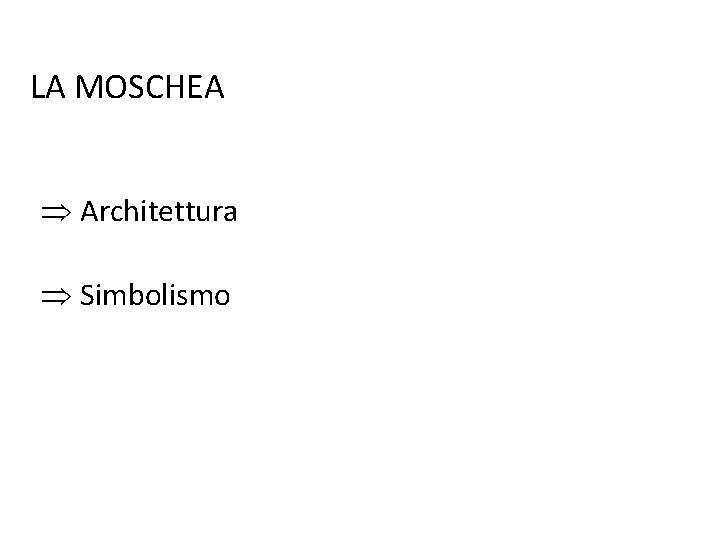 LA MOSCHEA Þ Architettura Þ Simbolismo 