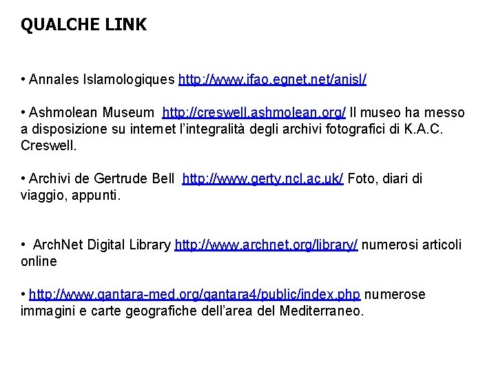 QUALCHE LINK • Annales Islamologiques http: //www. ifao. egnet. net/anisl/ • Ashmolean Museum http: