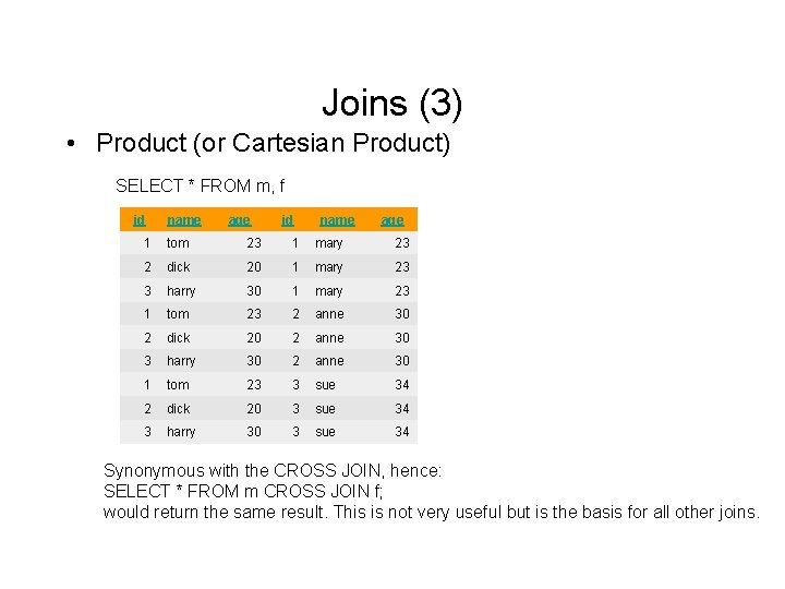 Joins (3) • Product (or Cartesian Product) SELECT * FROM m, f id name