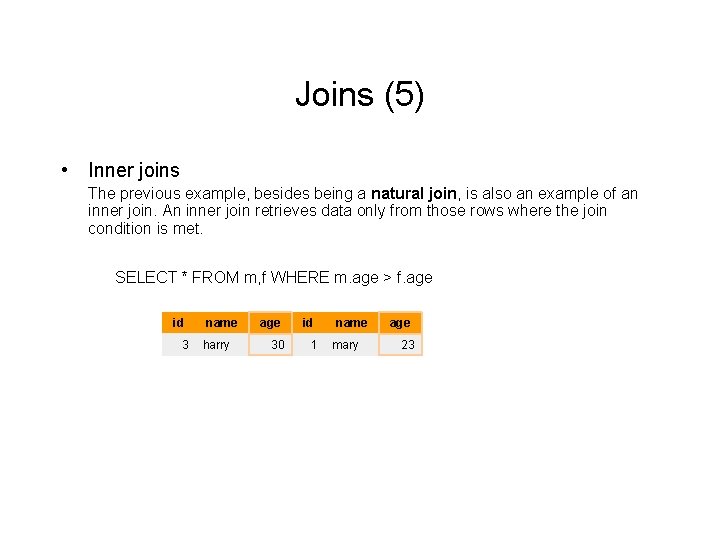 Joins (5) • Inner joins The previous example, besides being a natural join, is