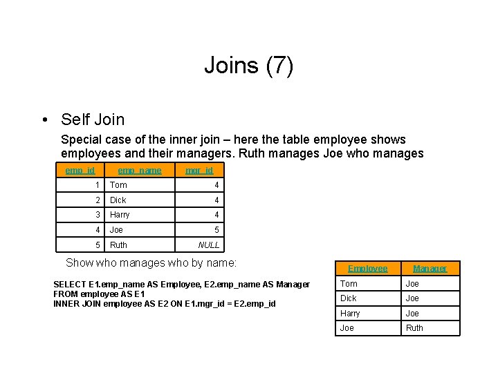 Joins (7) • Self Join Special case of the inner join – here the