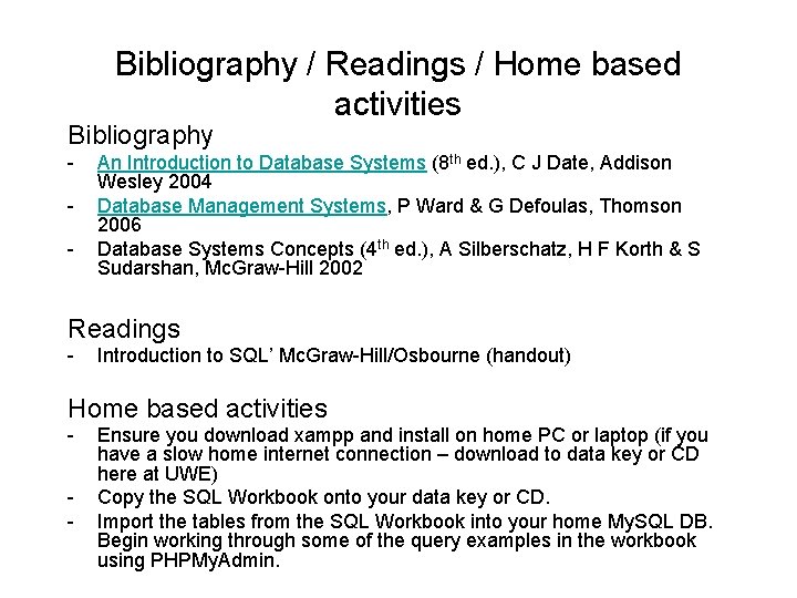 Bibliography / Readings / Home based activities Bibliography - An Introduction to Database Systems