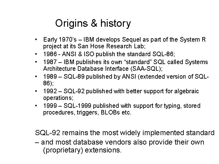 Origins & history • Early 1970’s – IBM develops Sequel as part of the