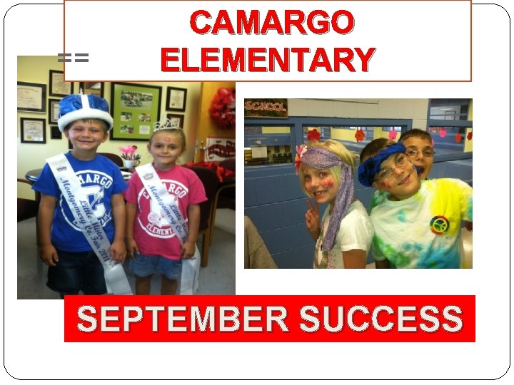 == CAMARGO ELEMENTARY SEPTEMBER SUCCESS 